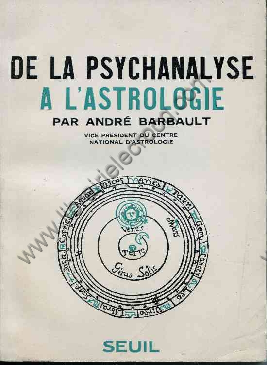 BARBAULT Andre De la psychanalyse a l'astrologie BARBAULT Andre De la psychanalyse a l'astrologie