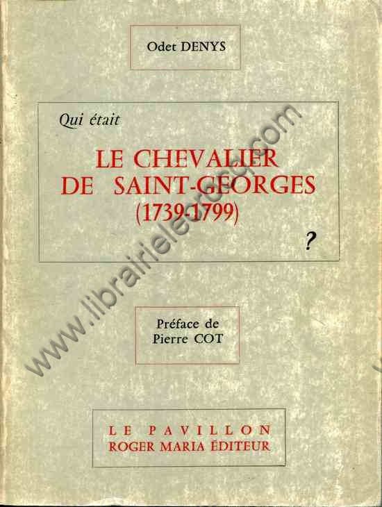 DENYS Odet, Qui était le Chevalier de Saint-Georges... DENYS Odet, Qui était le Chevalier de Saint-Georges...