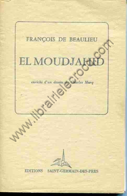 DE BEAULIEU Francois El Moudjahid Enrichi d'un dessi... DE BEAULIEU Francois El Moudjahid Enrichi d'un dessi...