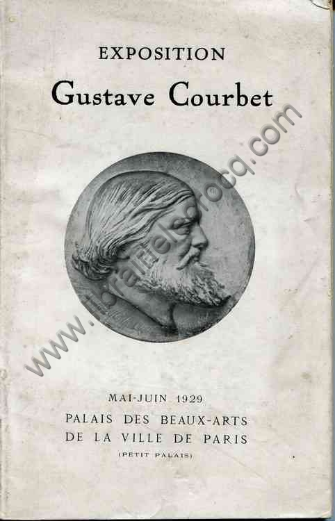 Collectif , EXPOSITION GUSTAVE COURBET Mai-juin 1929... Collectif , EXPOSITION GUSTAVE COURBET Mai-juin 1929...