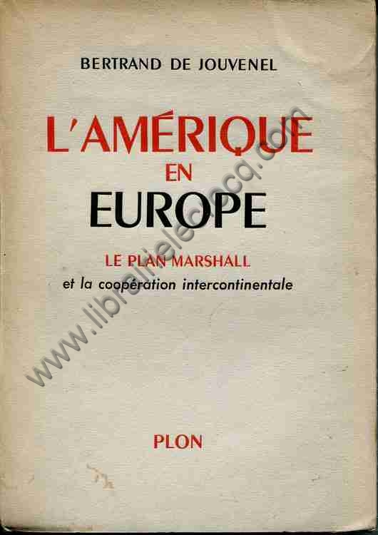 DE JOUVENEL Bertrand, L'Amérique en Europe. Le plan... DE JOUVENEL Bertrand, L'Amérique en Europe. Le plan...