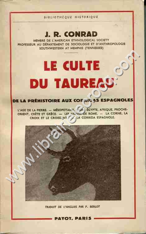 CONRAD J. R. . Le culte du taureau de la Préhistoi... CONRAD J. R. . Le culte du taureau de la Préhistoi...